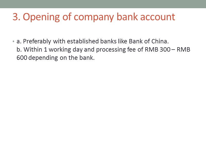 3. Opening of company bank account  a. Preferably with established banks like Bank